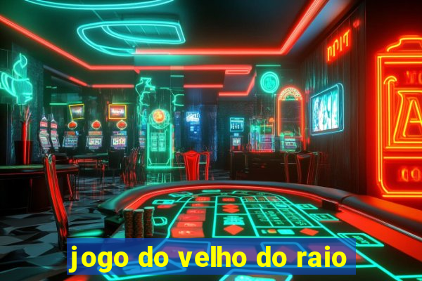 jogo do velho do raio